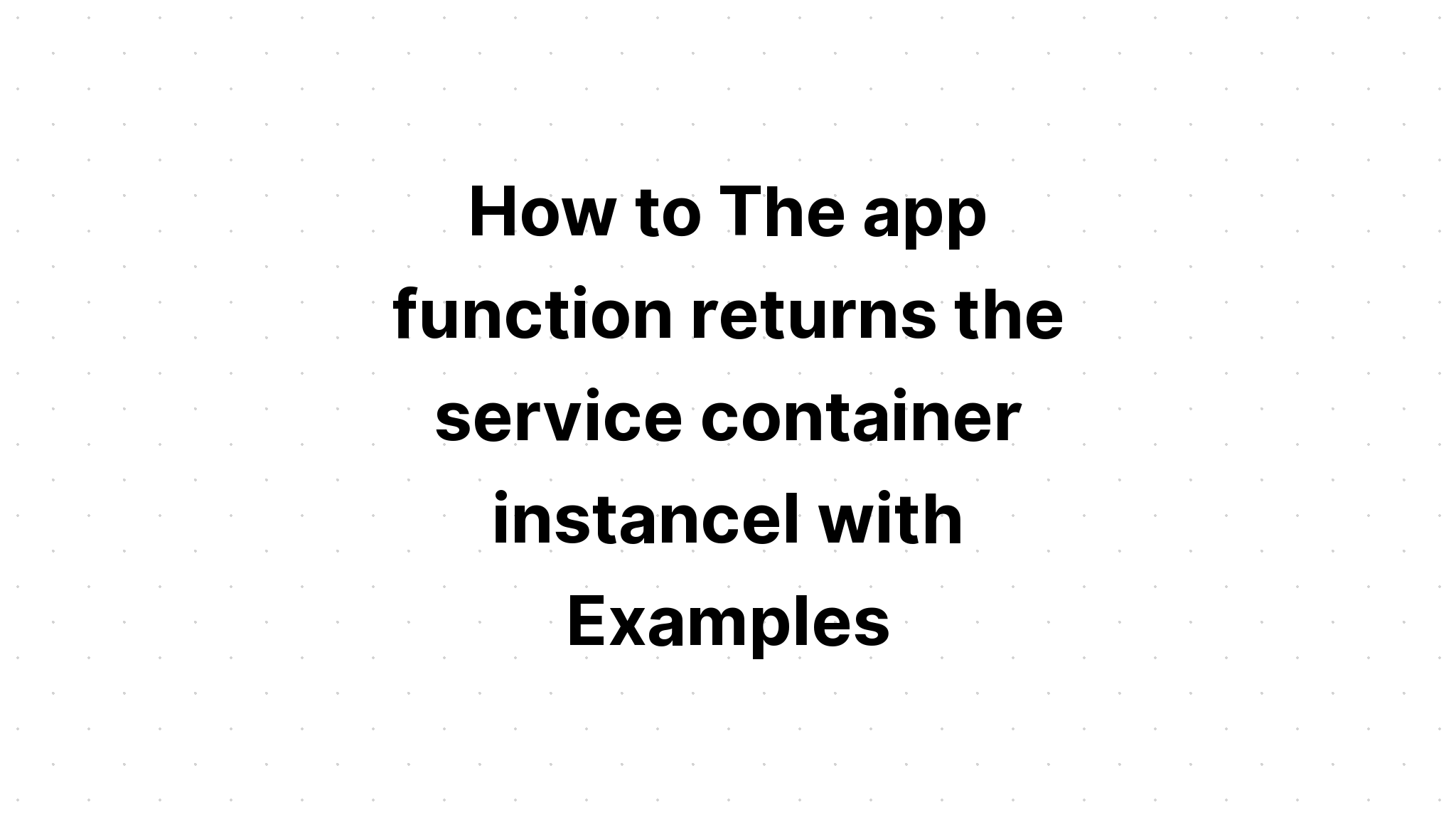 Cách Hàm ứng dụng trả về phiên bản bộ chứa dịch vụ với các ví dụ